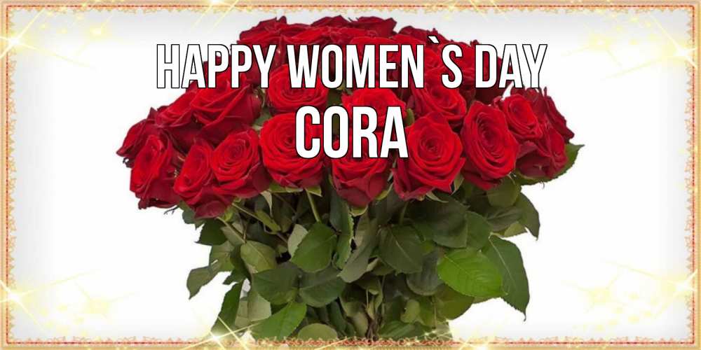 Greetings card с именем, Cora happy women`s day поздравляю с 8 марта Greetings with text for free download 